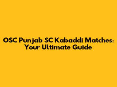 OSC Punjab SC Kabaddi Matches: Your Ultimate Guide