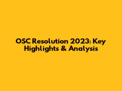 OSC Resolution 2023: Key Highlights & Analysis