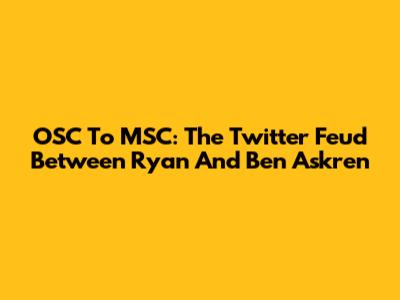 OSC To MSC: The Twitter Feud Between Ryan And Ben Askren