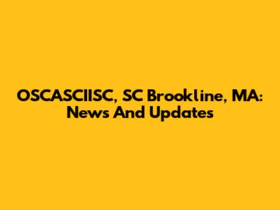 OSCASCIISC, SC Brookline, MA: News And Updates