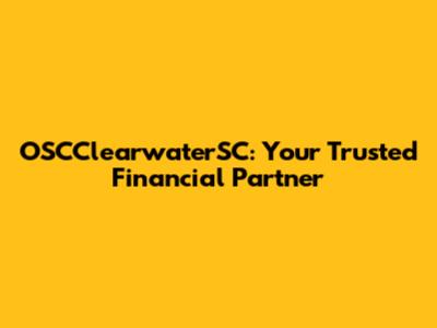 OSCClearwaterSC: Your Trusted Financial Partner