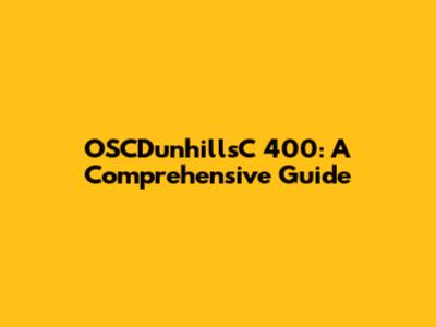 OSCDunhillsC 400: A Comprehensive Guide