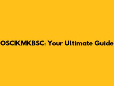 OSCIKMKBSC: Your Ultimate Guide