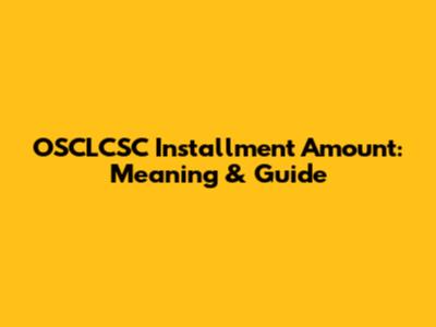 OSCLCSC Installment Amount: Meaning & Guide