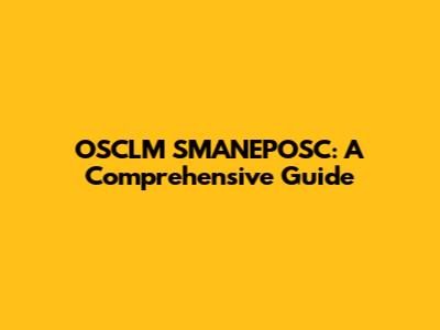 OSCLM SMANEPOSC: A Comprehensive Guide
