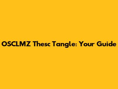 OSCLMZ Thesc Tangle: Your Guide