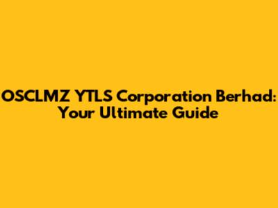 OSCLMZ YTLS Corporation Berhad: Your Ultimate Guide