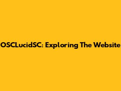 OSCLucidSC: Exploring The Website