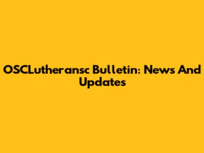 OSCLutheransc Bulletin: News And Updates