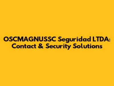 OSCMAGNUSSC Seguridad LTDA: Contact & Security Solutions