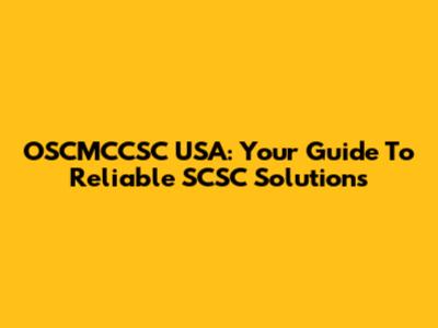 OSCMCCSC USA: Your Guide To Reliable SCSC Solutions