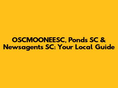 OSCMOONEESC, Ponds SC & Newsagents SC: Your Local Guide