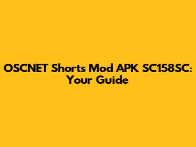 OSCNET Shorts Mod APK SC158SC: Your Guide