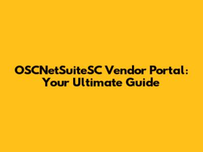 OSCNetSuiteSC Vendor Portal: Your Ultimate Guide