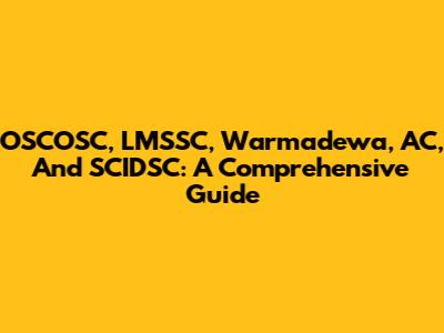 OSCOSC, LMSSC, Warmadewa, AC, And SCIDSC: A Comprehensive Guide