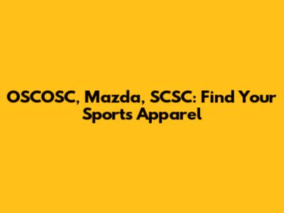 OSCOSC, Mazda, SCSC: Find Your Sports Apparel
