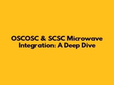 OSCOSC & SCSC Microwave Integration: A Deep Dive