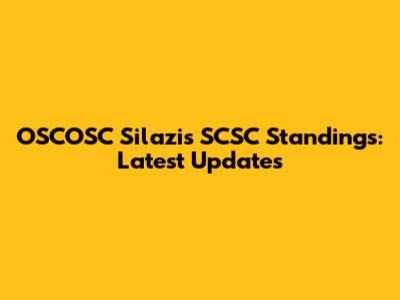 OSCOSC Silazis SCSC Standings: Latest Updates