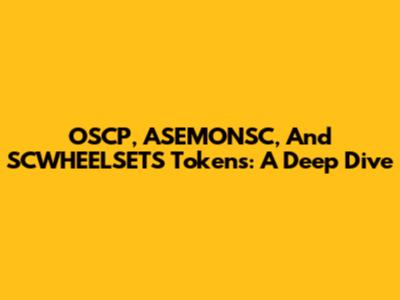 OSCP, ASEMONSC, And SCWHEELSETS Tokens: A Deep Dive