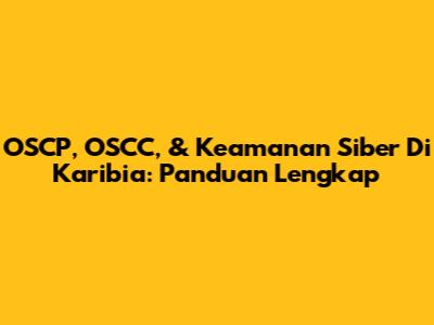 OSCP, OSCC, & Keamanan Siber Di Karibia: Panduan Lengkap