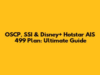 OSCP, SSI & Disney+ Hotstar AIS 499 Plan: Ultimate Guide