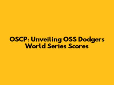 OSCP: Unveiling OSS Dodgers' World Series Scores