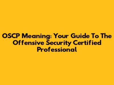 OSCP Meaning: Your Guide To The Offensive Security Certified Professional
