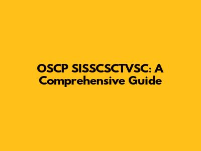 OSCP SISSCSCTVSC: A Comprehensive Guide