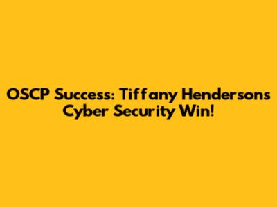 OSCP Success: Tiffany Henderson's Cyber Security Win!