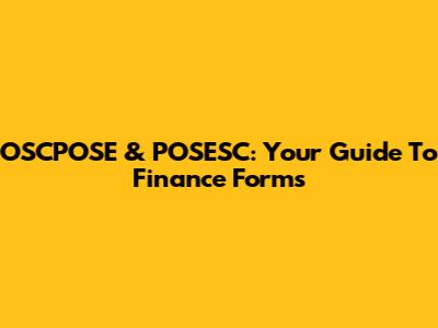 OSCPOSE & POSESC: Your Guide To Finance Forms