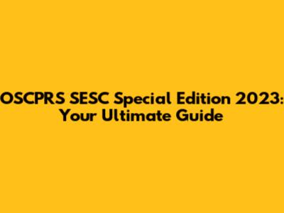OSCPRS SESC Special Edition 2023: Your Ultimate Guide