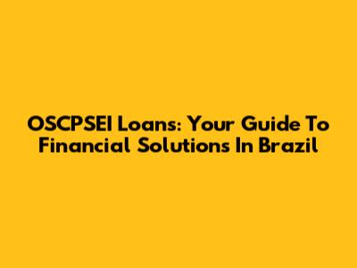 OSCPSEI Loans: Your Guide To Financial Solutions In Brazil