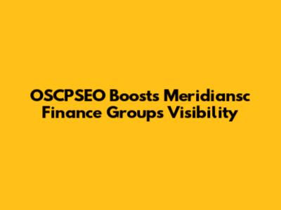 OSCPSEO Boosts Meridiansc Finance Group's Visibility