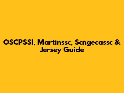 OSCPSSI, Martinssc, Scngecassc & Jersey Guide