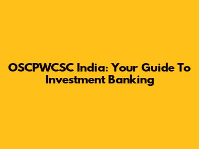OSCPWCSC India: Your Guide To Investment Banking