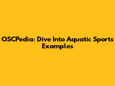 OSCPedia: Dive Into Aquatic Sports Examples