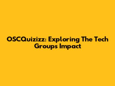 OSCQuizizz: Exploring The Tech Group's Impact