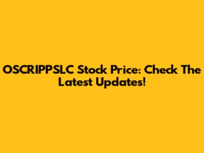 OSCRIPPSLC Stock Price: Check The Latest Updates!