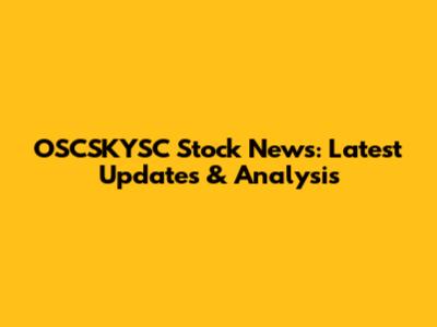 OSCSKYSC Stock News: Latest Updates & Analysis