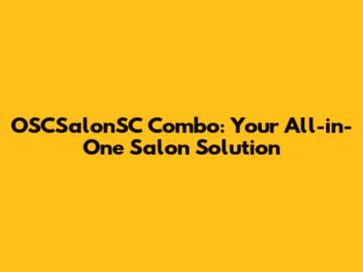 OSCSalonSC Combo: Your All-in-One Salon Solution
