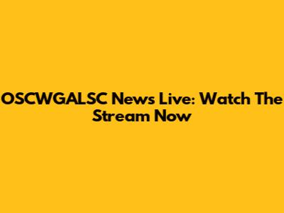 OSCWGALSC News Live: Watch The Stream Now