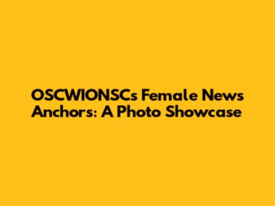 OSCWIONSC's Female News Anchors: A Photo Showcase