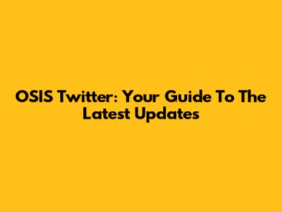 OSIS Twitter: Your Guide To The Latest Updates