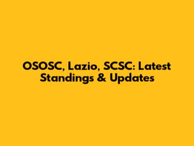 OSOSC, Lazio, SCSC: Latest Standings & Updates