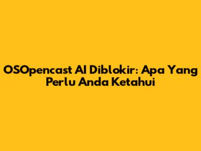OSOpencast AI Diblokir: Apa Yang Perlu Anda Ketahui