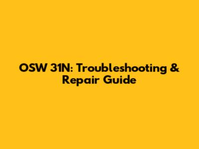 OSW 31N: Troubleshooting & Repair Guide