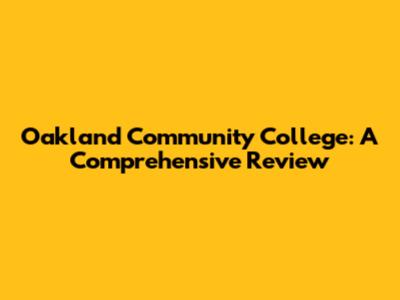 Oakland Community College: A Comprehensive Review