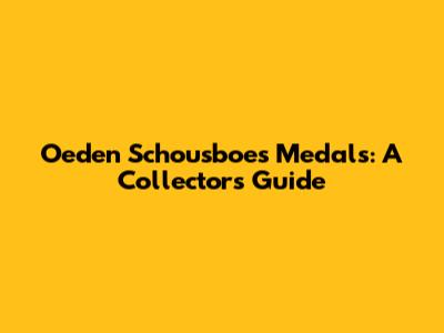 Oeden Schousboe's Medals: A Collector's Guide