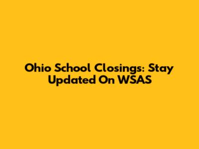 Ohio School Closings: Stay Updated On WSAS