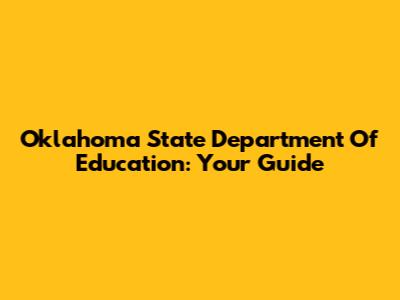 Oklahoma State Department Of Education: Your Guide
